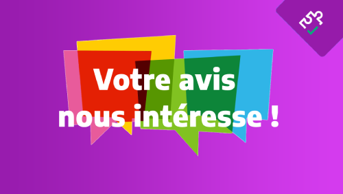 VOTRE AVIS NOUS INTERESSE !